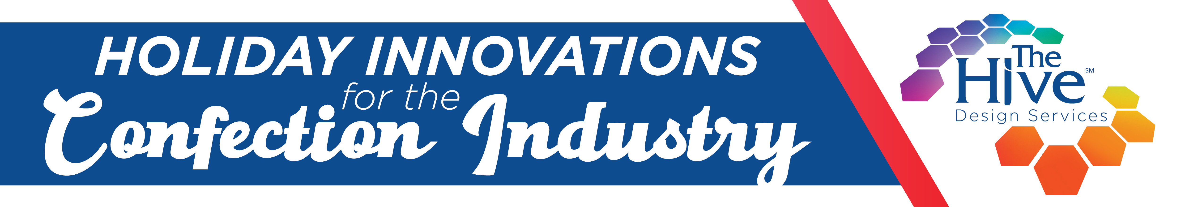 Banner that reads "Holiday Innovations for the Confections Industry" with a The Hive Design Services logo